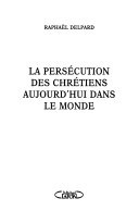 LA PERSECUTION DES CHRETIENS AUJOURD'HUI DANS LE M